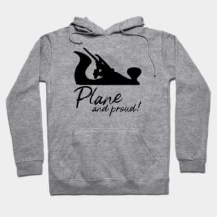 Plane and proud hand plane lover gift hand tools woodworking Hoodie